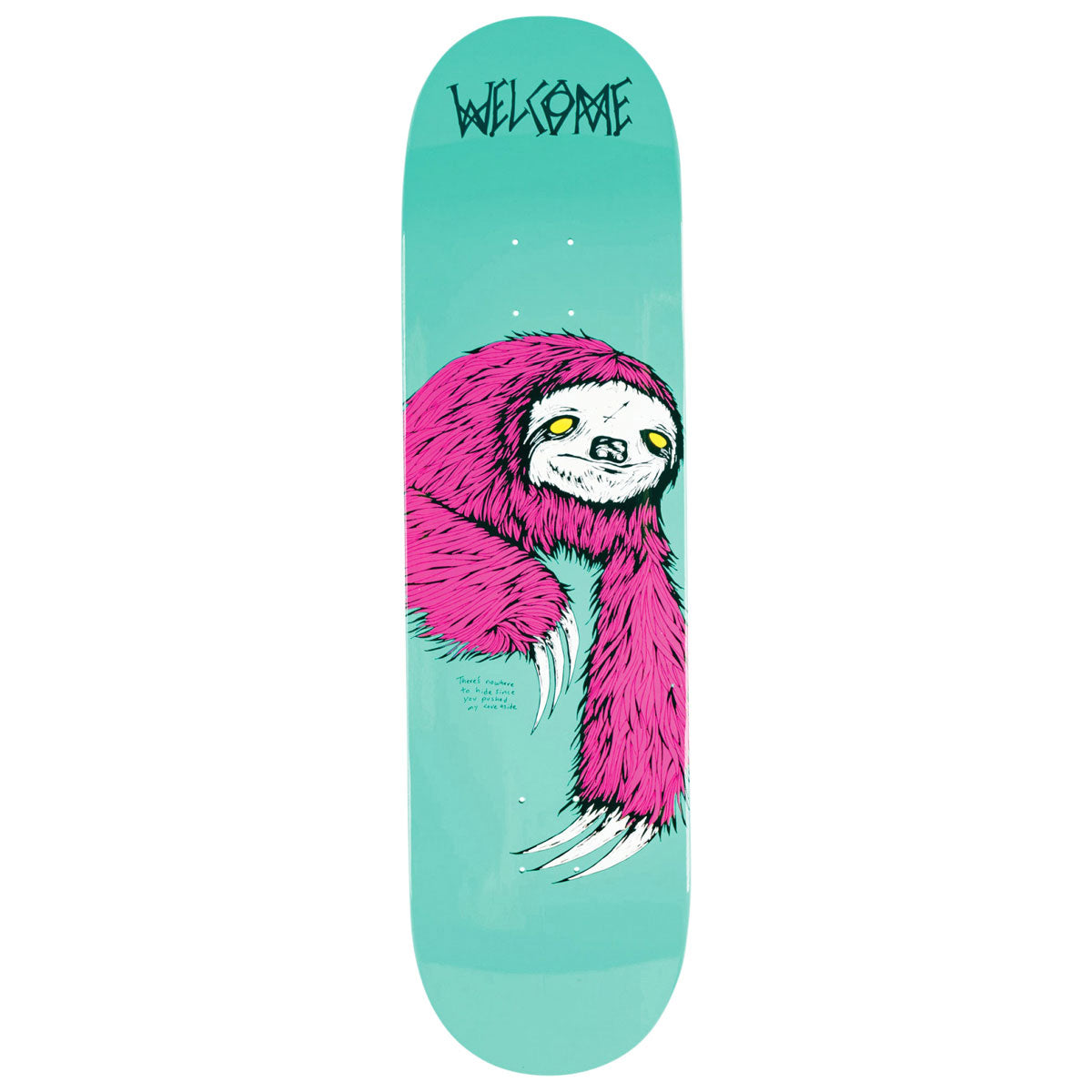 Welcome Sloth On Slappy Slap Skateboard Deck - Teal Dip - 9.50